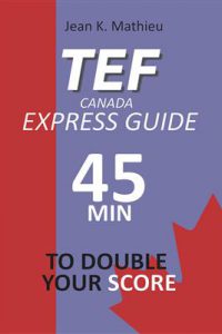 کتاب TEF CANADA EXPRESS GUIDE 45 minutes TO DOUBLE YOUR SCORE