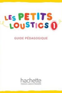 کتاب Les Petits Loustics 1 - Guide Pédagogique