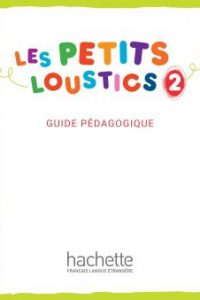 کتاب Les Petits Loustics 2 - Guide Pédagogique