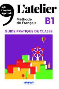 کتاب L'Atelier niv .B1 - Guide pratique de classe