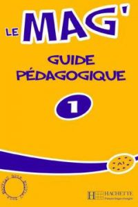 کتاب Le Mag' 1 - Guide pedagogique