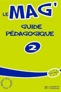 کتاب Le Mag' 2 - Guide pedagogique