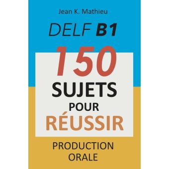 کتاب DELF B1 Production Orale - 150 sujets pour réussir