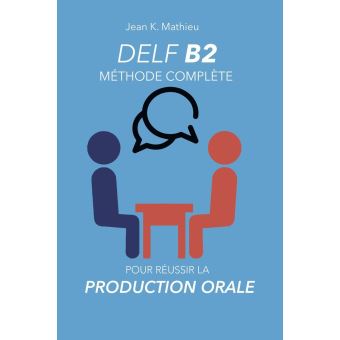 کتاب DELF B2 Production Orale - Méthode complète pour réussir