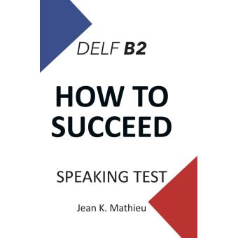 کتاب How To Succeed DELF B2 - SPEAKING TEST
