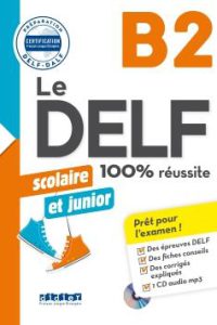 کتاب Le DELF scolaire et junior - 100% réussite - B2