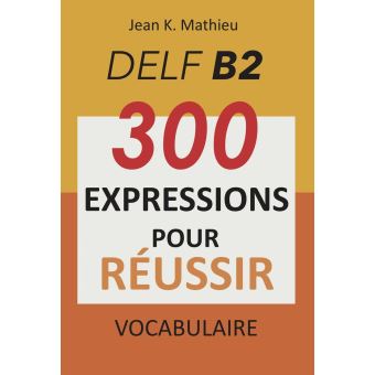 کتاب Vocabulaire DELF B2 - 300 expressions pour reussir