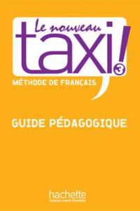 کتاب Le Nouveau Taxi ! 3 - Guide pédagogique