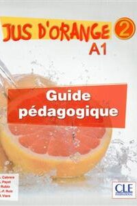 کتاب Jus d'orange 2 - Niveau A1.2 - Guide pedagogique