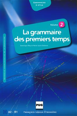 کتاب LA GRAMMAIRE DES TOUT PREMIERS TEMPS A2-B1