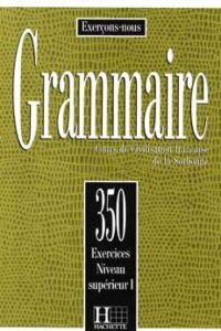 کتاب Les 350 Exercices - Grammaire - Superieur 1 + Corriges