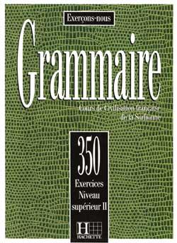 کتاب Les 350 Exercices - Grammaire - Superieur 2 + Corriges
