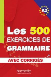 کتاب Les 500 Exercices de Grammaire A2 + corriges integres