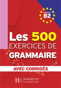 کتاب Les 500 Exercices de Grammaire B2 + corriges