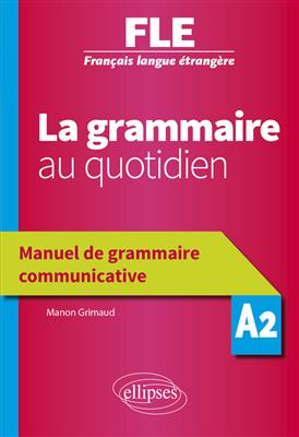 کتاب La grammaire au quotidien - Manuel de grammaire communicative - A2