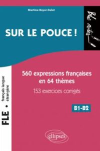 کتاب Sur le pouce ! 560 Expressions françaises en 64 thèmes