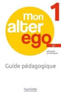 کتاب MON ALTER EGO 1 Guide pédagogique + audio (tests)