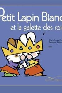 کتاب Petit Lapin Blanc  : Petit Lapin Blanc et la galette des rois