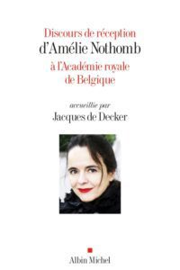 کتاب  Discours de réception d'Amélie Nothomb à l'Académie royale de Belgique accueillie par Jacques De Decker