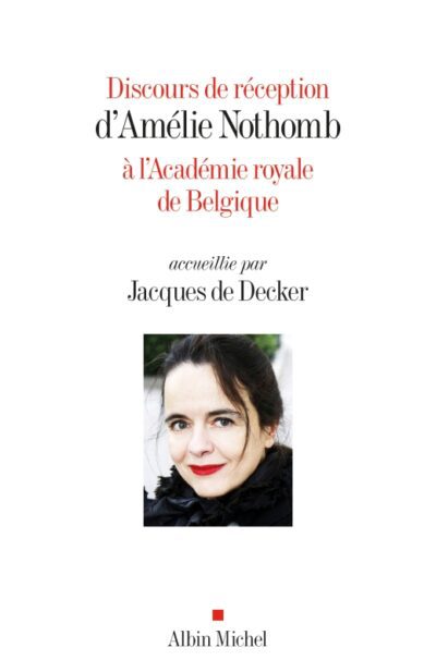 کتاب  Discours de réception d'Amélie Nothomb à l'Académie royale de Belgique accueillie par Jacques De Decker