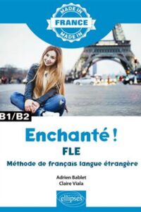 کتاب Enchanté ! - FLE – Méthode de français langue étrangère – B1/B2