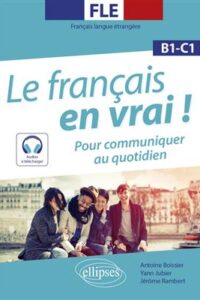 کتاب Le français en vrai ! Pour communiquer au quotidien [B1C1] FLE