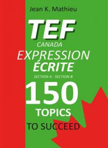 کتاب TEF CANADA EXPRESSION ÉCRITE- 150 Topics To Succeed